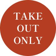 TAKE OUT ONLY